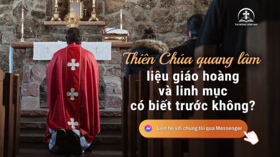 Thiên Chúa quang lâm liệu giáo hoàng và linh mục có biết trước không?