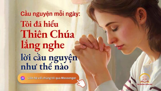 Cầu nguyện mỗi ngày: Tôi đã hiểu Thiên Chúa lắng nghe lời cầu nguyện như thế nào