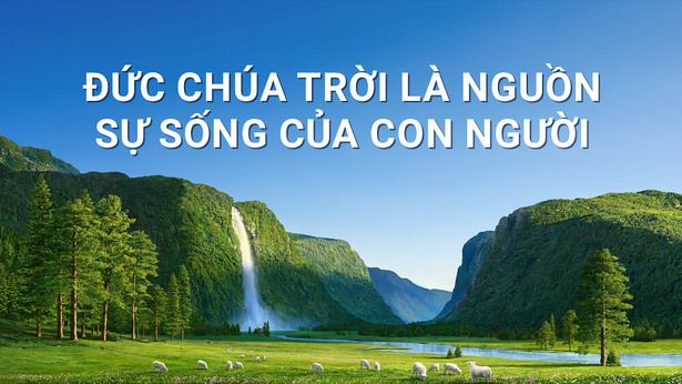 Đức Chúa Trời là nguồn sự sống của con người