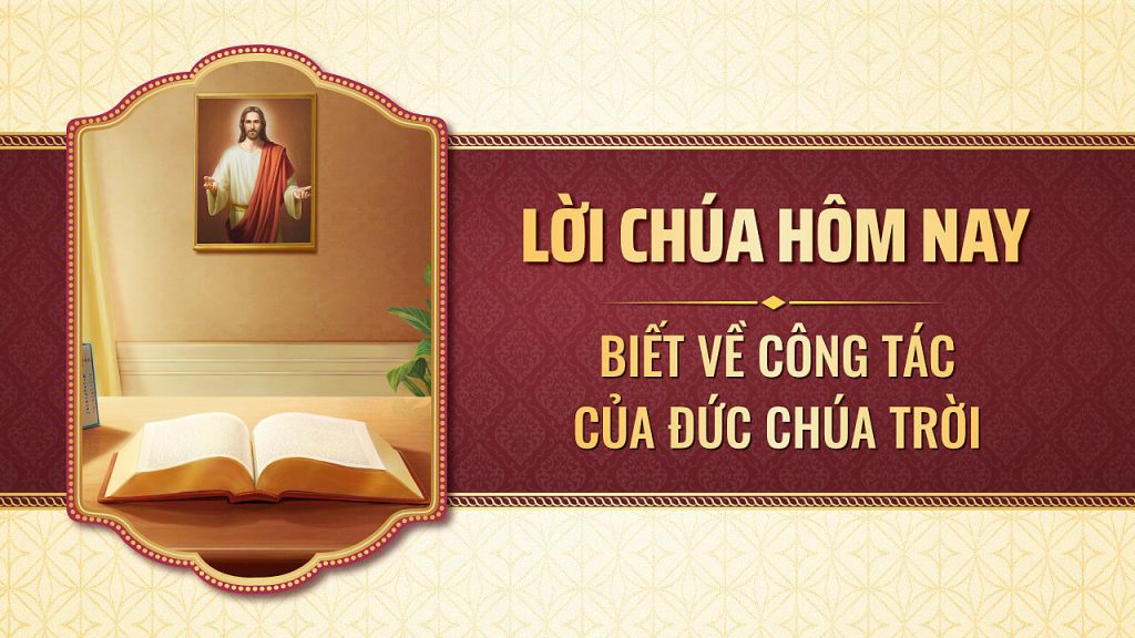 Lời Chúa hôm nay: Biết về công tác của Đức Chúa Trời | Trích đoạn 216