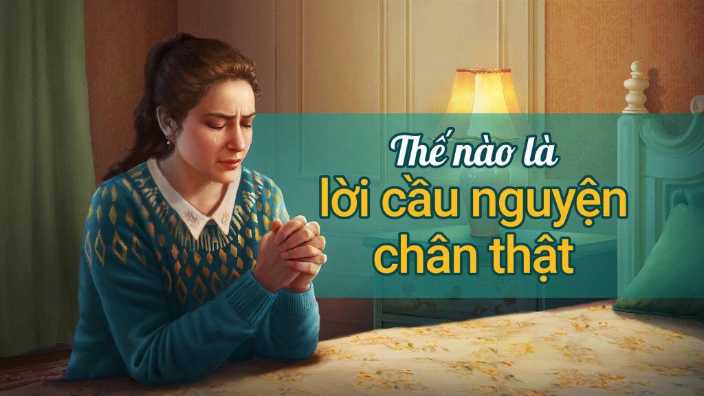 Thế nào là lời cầu nguyện chân thật
