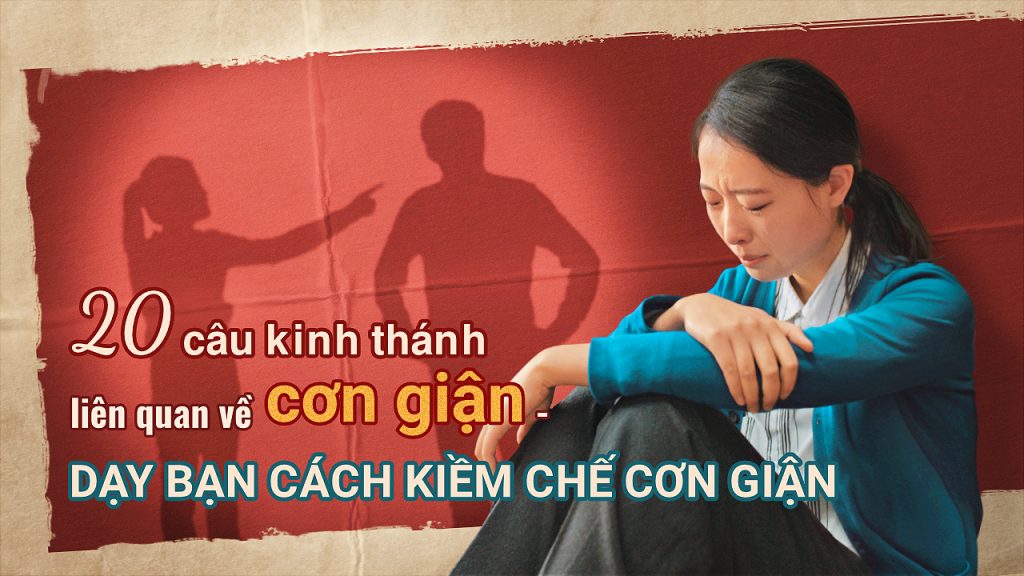 20 câu kinh thánh liên quan về cơn giận - dạy bạn cách kiềm chế cơn giận