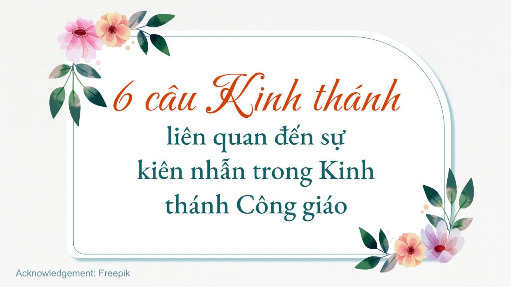 6 câu Kinh thánh liên quan đến sự kiên nhẫn trong Kinh thánh Công giáo