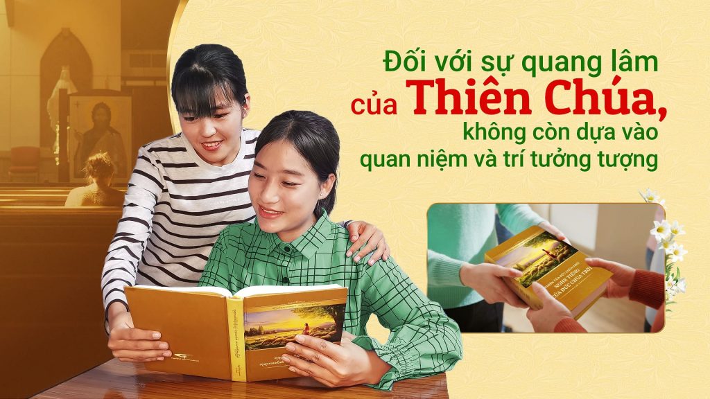 Đối với sự quang lâm của Thiên Chúa, không còn dựa vào quan niệm và trí tưởng tượng