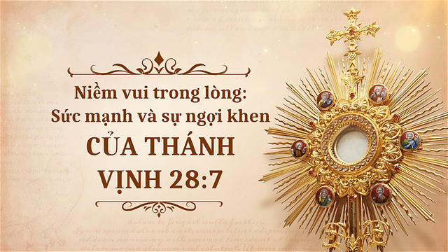 Niềm vui trong lòng: Sức mạnh và sự ngợi khen của Thánh Vịnh 28:7