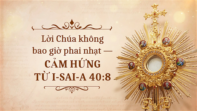 Lời Chúa không bao giờ phai nhạt — Cảm hứng từ I-sai-a 40:8